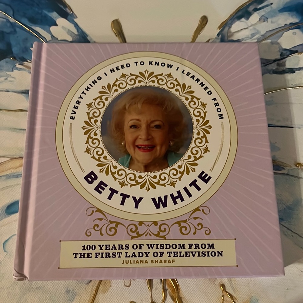BETTY WHITE BOOK /EVERYTHING I NEED TO KNOW